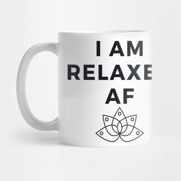 I Am Relaxed AF - Funny Yoga Designs by Liniskop